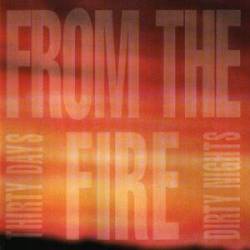 From The Fire : Thirty Days and Dirty Nights